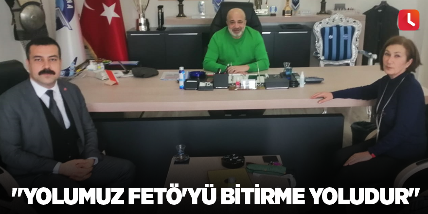 "Yolumuz FETÖ'yü bitirme yoludur"