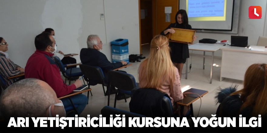 Arı Yetiştiriciliği Kursuna yoğun ilgi