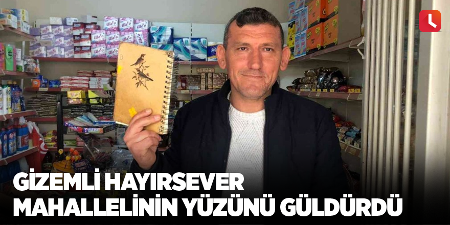 Gizemli hayırsever mahallelinin yüzünü güldürdü