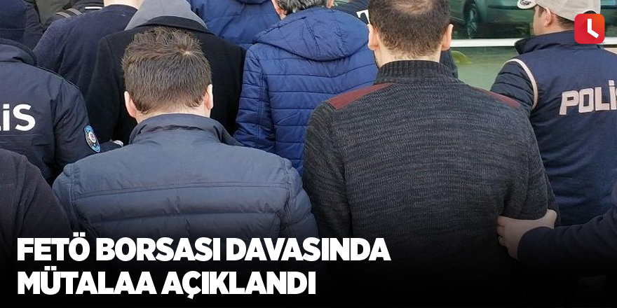 FETÖ borsası davasında mütalaa açıklandı