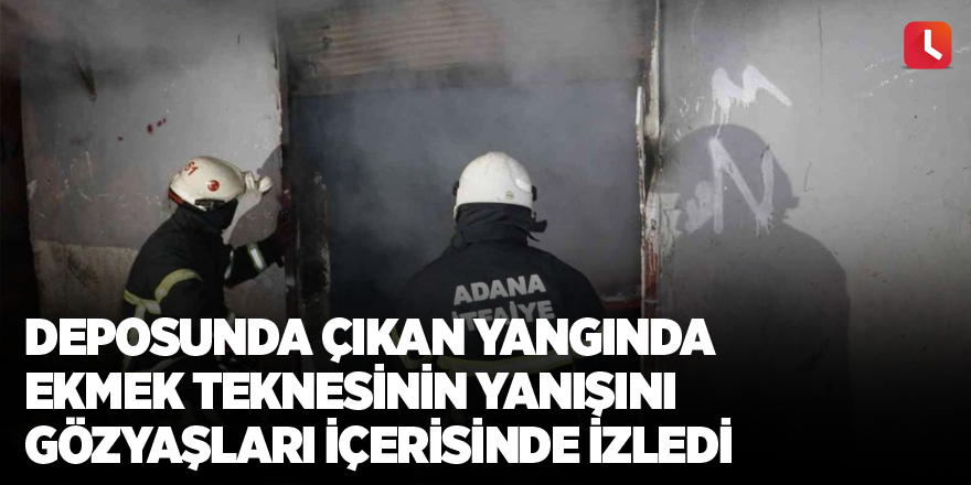 Deposunda çıkan yangında ekmek teknesinin yanışını gözyaşları içerisinde izledi