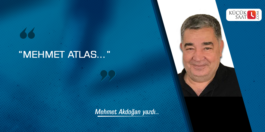 “Mehmet Atlas…”