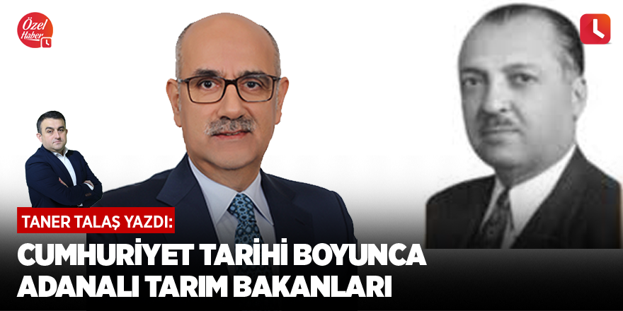 Cumhuriyet Tarihi Boyunca Adanalı Tarım Bakanları