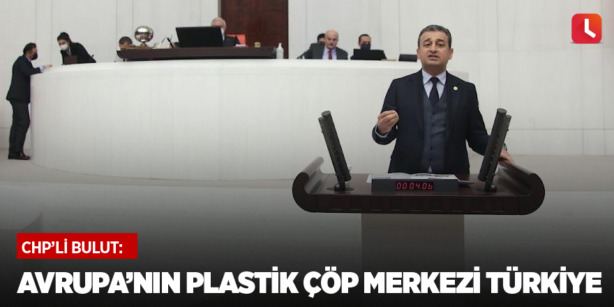 "Avrupa’nın Plastik Çöp Merkezi Türkiye"