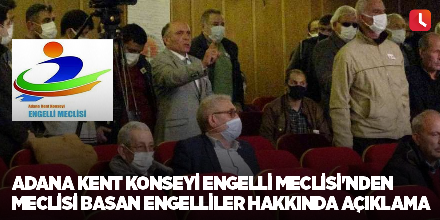 Adana Kent Konseyi Engelli Meclisi'nden meclisi basan engelliler hakkında açıklama