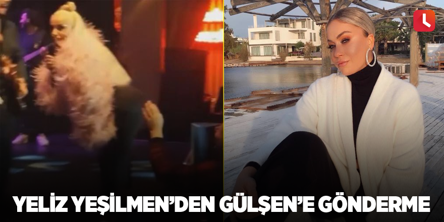 Yeliz Yeşilmen’den Gülşen’e gönderme