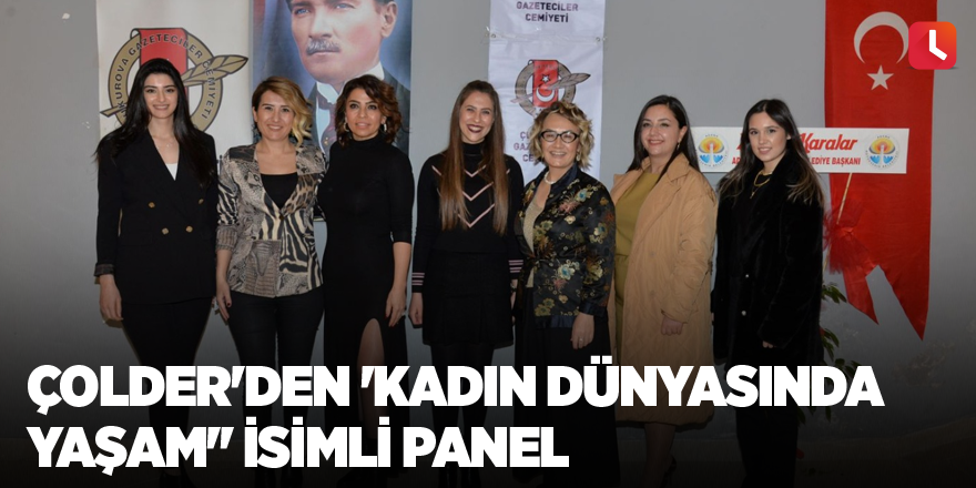 ÇOLDer'den 'Kadın Dünyasında Yaşam'' isimli panel