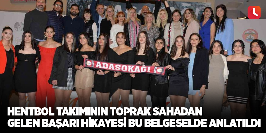 Hentbol takımının toprak sahadan gelen başarı hikayesi bu belgeselde anlatıldı