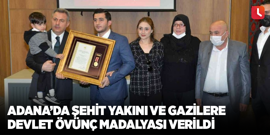 Adana’da şehit yakını ve gazilere Devlet Övünç Madalyası verildi