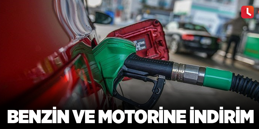 Benzin ve motorine indirim