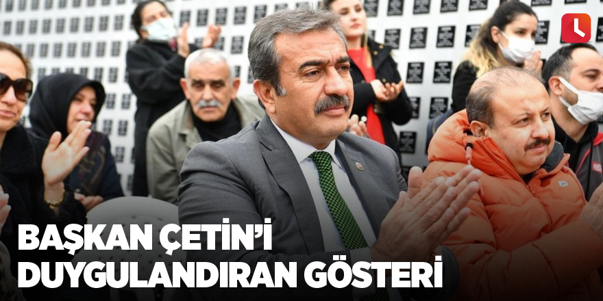 Başkan Çetin’i duygulandıran gösteri