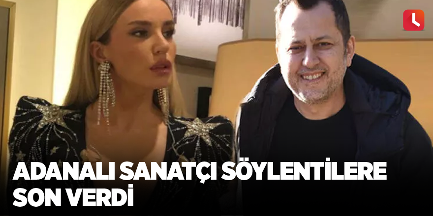 Adanalı sanatçı söylentilere son verdi