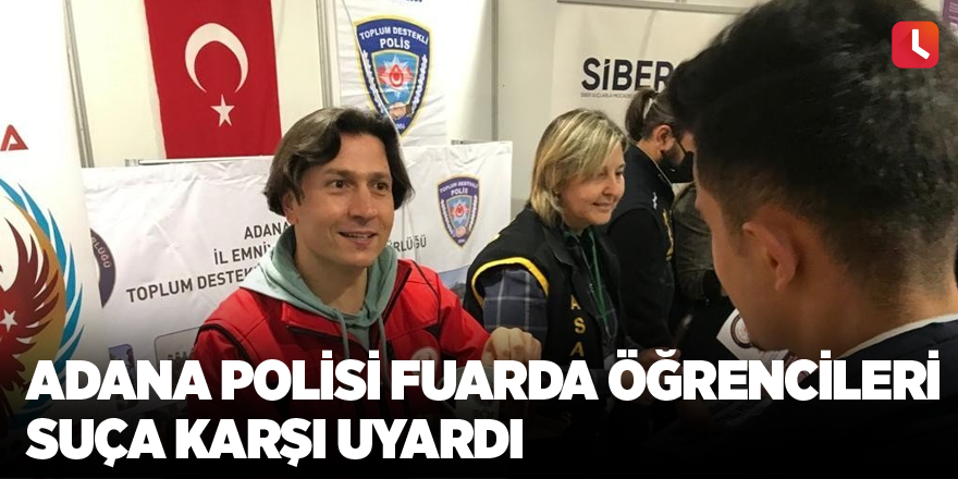 Adana polisi fuarda öğrencileri suça karşı uyardı