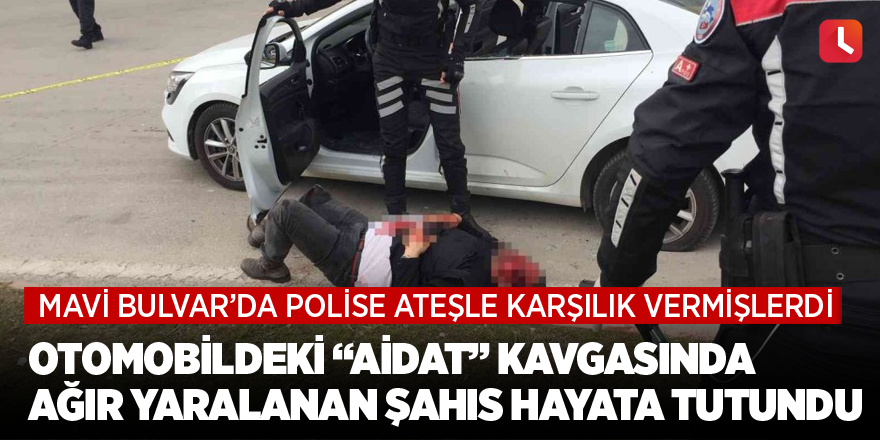 Otomobildeki “aidat” kavgasında ağır yaralanan şahıs hayata tutundu