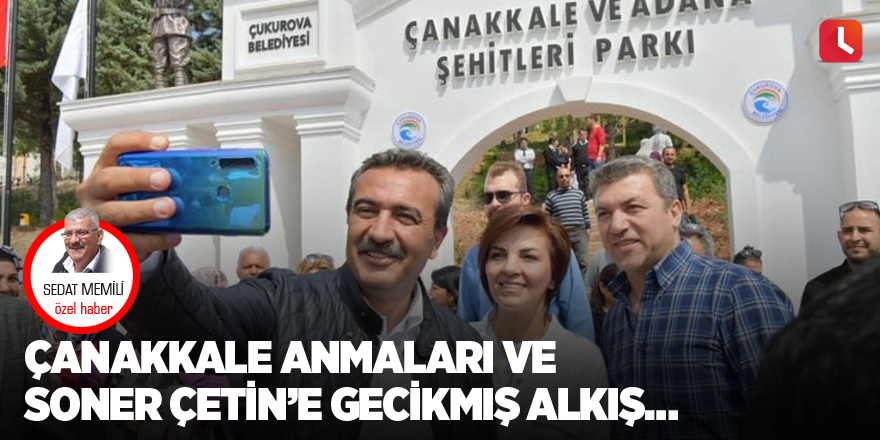 Çanakkale Anmaları ve Soner Çetin’e Gecikmiş Alkış…