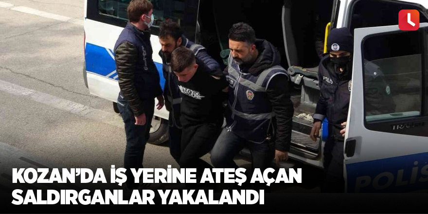 Kozan'da iş yerine ateş açan saldırganlar yakalandı