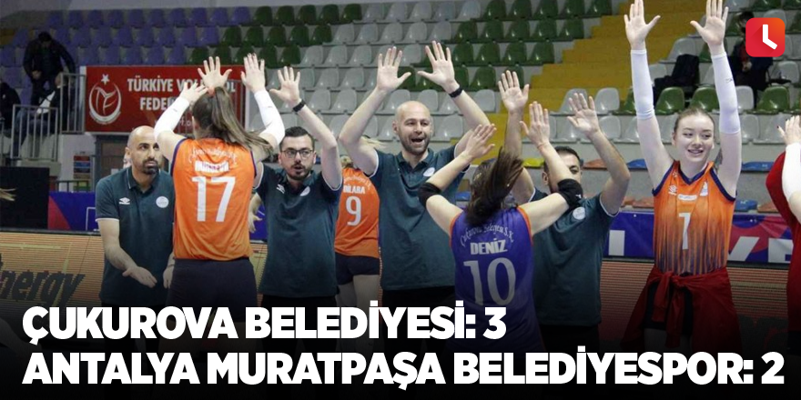 Çukurova Belediyesi: 3 - Antalya Muratpaşa Belediyespor: 2