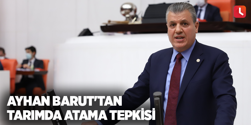 Ayhan Barut'tan tarımda atama tepkisi