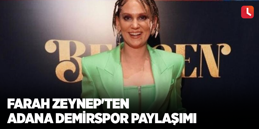 Farah Zeynep'ten Adana Demirspor paylaşımı