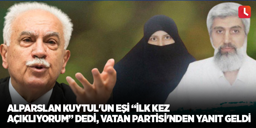 Alparslan Kuytul'un eşi “ilk kez açıklıyorum” dedi, Vatan Partisi'nden yanıt geldi