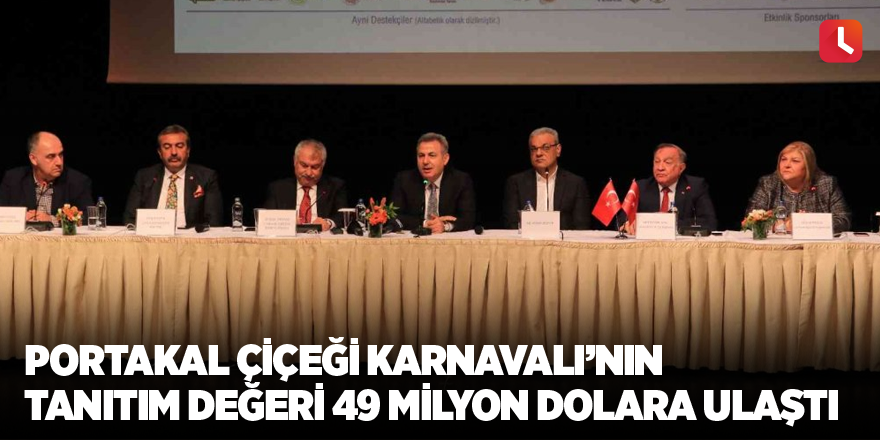 Portakal Çiçeği Karnavalı’nın tanıtım değeri 49 milyon dolara ulaştı