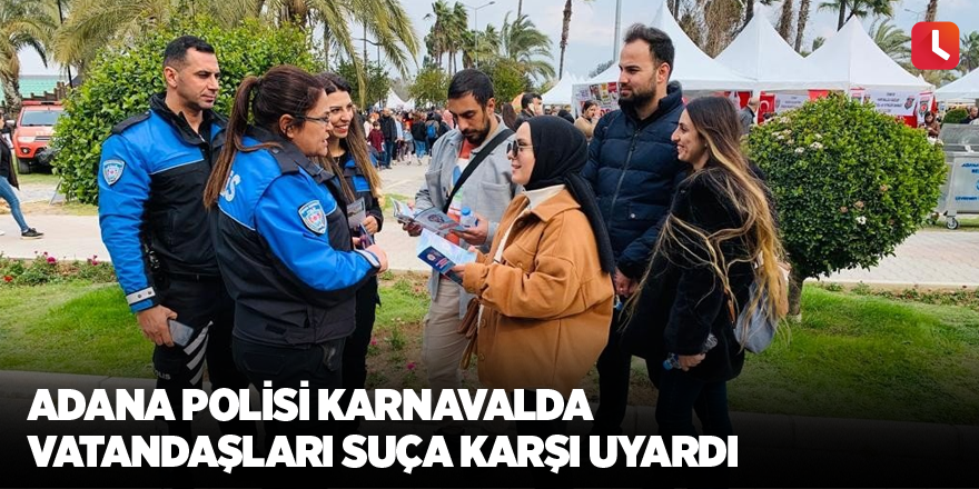 Adana polisi karnavalda vatandaşları suça karşı uyardı