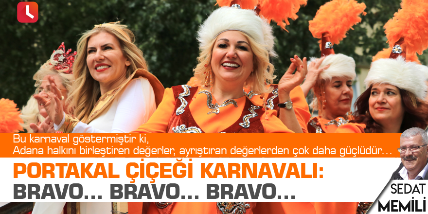 Portakal Çiçeği Karnavalı: Bravo… Bravo… Bravo…