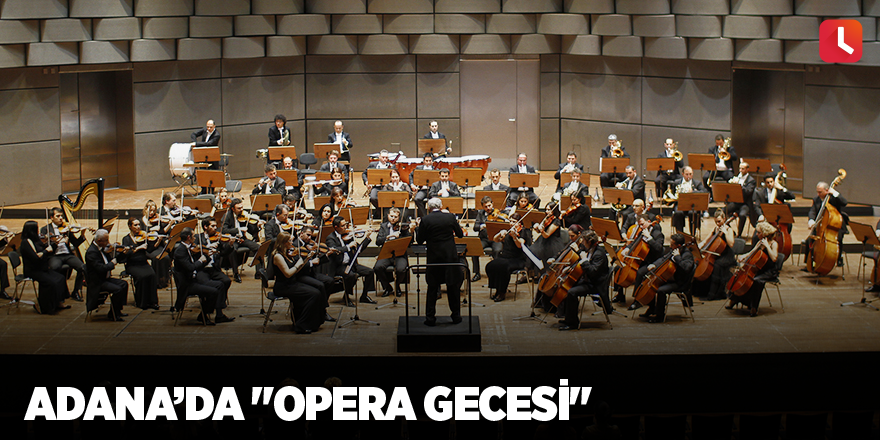 Adana’da "Opera Gecesi"