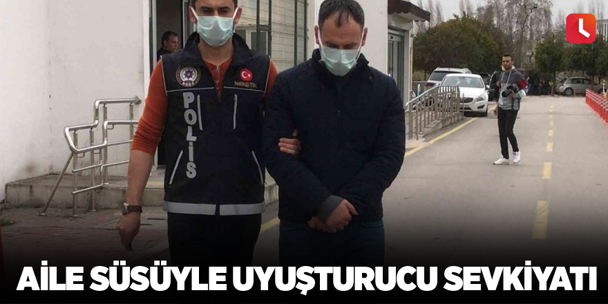 Aile süsüyle uyuşturucu sevkiyatı