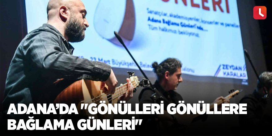 Adana’da "Gönülleri Gönüllere Bağlama Günleri"