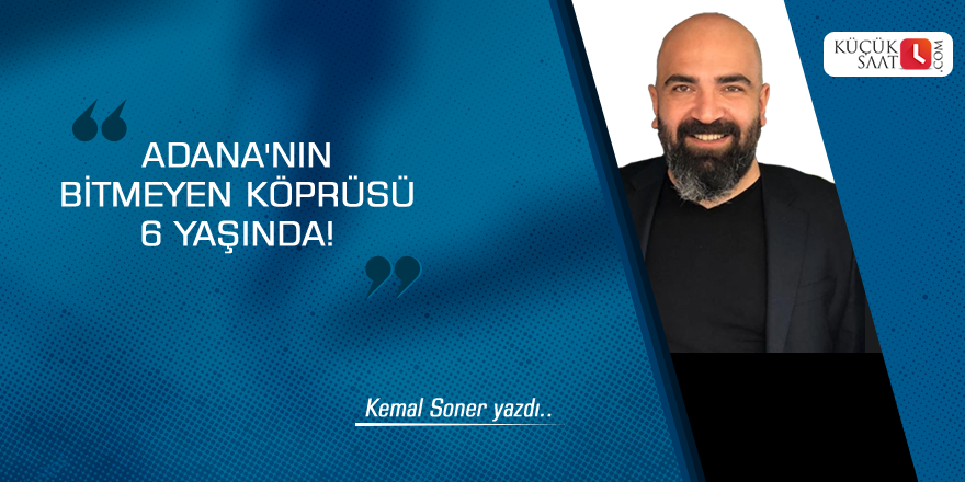 Adana'nın bitmeyen köprüsü 6 yaşında!