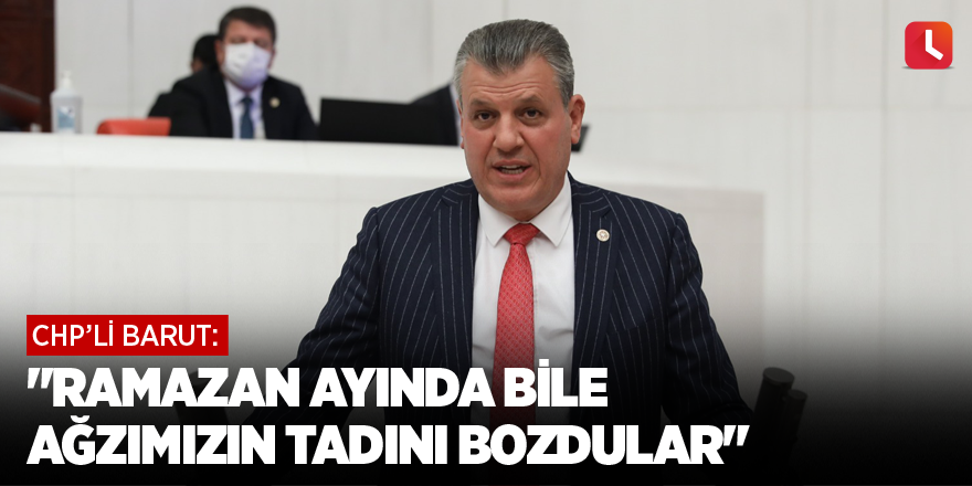 "Ramazan ayında bile ağzımızın tadını bozdular"