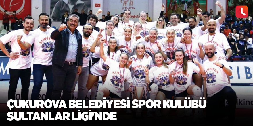 Çukurova Belediyesi Spor Kulübü Sultanlar Ligi'nde