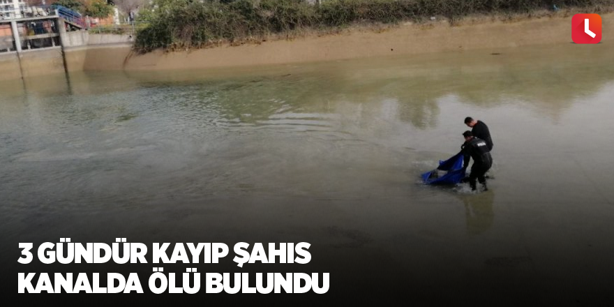 3 gündür kayıp şahıs kanalda ölü bulundu