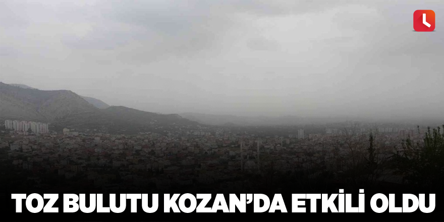 Toz bulutu Kozan’da etkili oldu