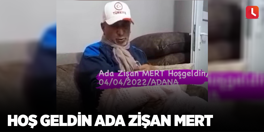 Hoş geldin Ada Zişan Mert