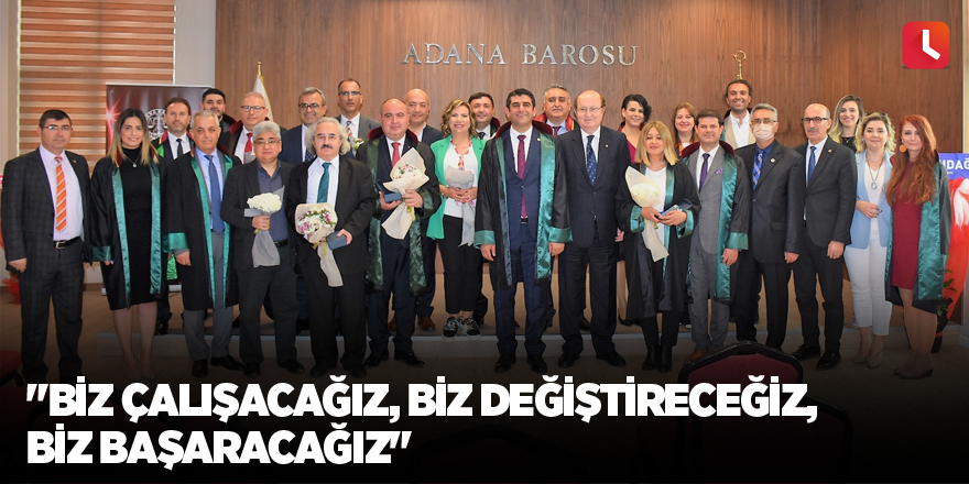 "Biz çalışacağız, Biz değiştireceğiz, Biz başaracağız"