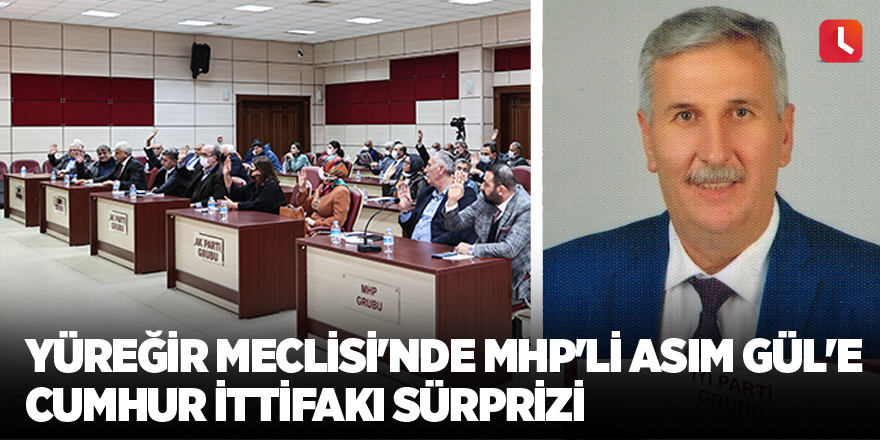 Yüreğir Meclisi'nde MHP'li Asım Gül'e Cumhur İttifakı sürprizi