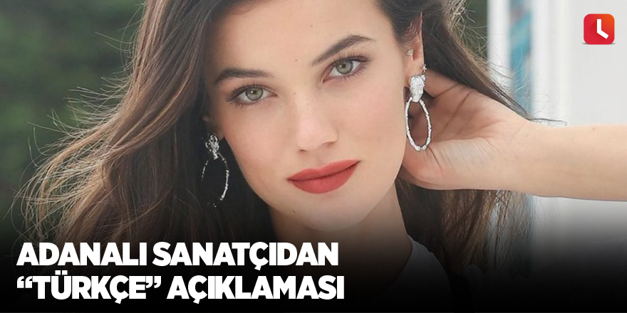 Adanalı sanatçıdan "Türkçe" açıklaması