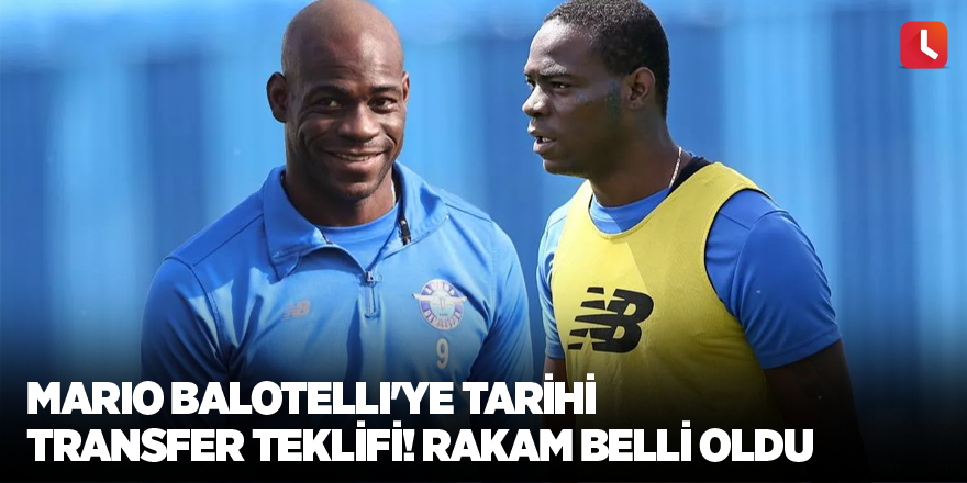 Mario Balotelli'ye tarihi transfer teklifi! Rakam belli oldu