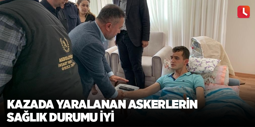 Kazada yaralanan askerlerin sağlık durumu iyi