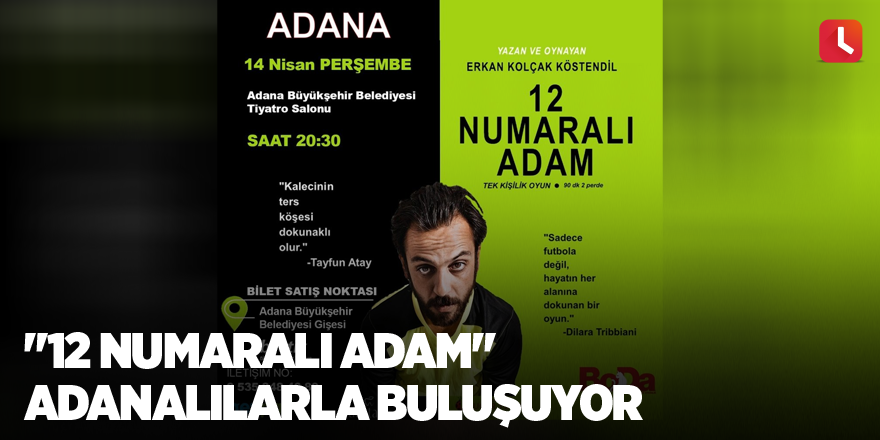 "12 Numaralı Adam" Adanalılarla buluşuyor