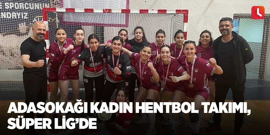 Adasokağı Kadın Hentbol Takımı, Süper Lig’de