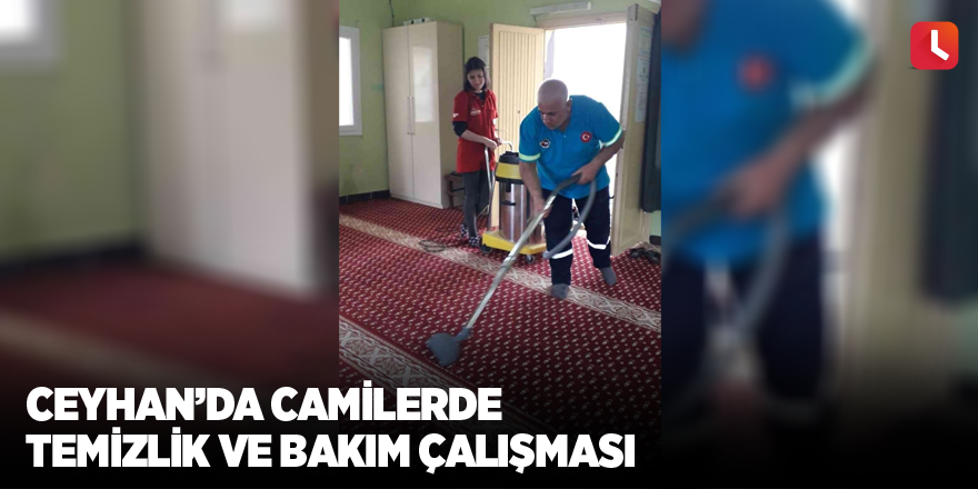 Ceyhan’da camilerde temizlik ve bakım çalışması