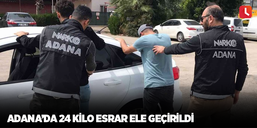 Adana’da 24 kilo esrar ele geçirildi