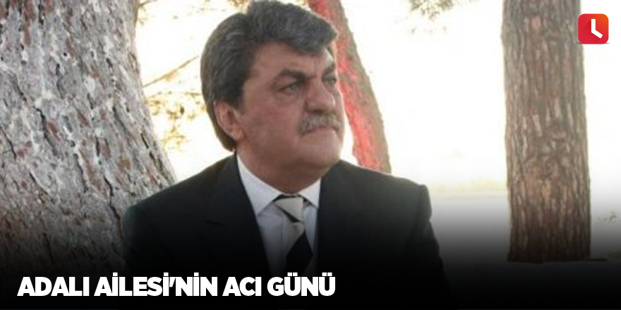 Adalı Ailesi'nin acı günü