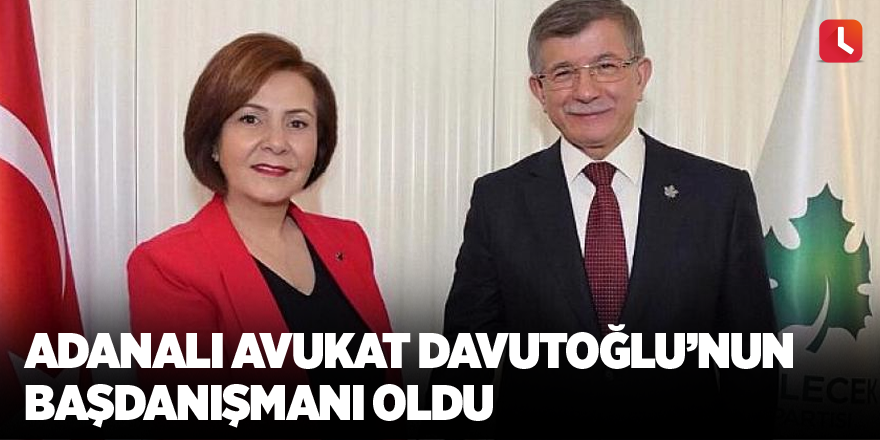 Adanalı avukat Davutoğlu’nun başdanışmanı oldu