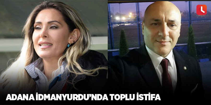 Adana İdmanyurdu’nda toplu istifa