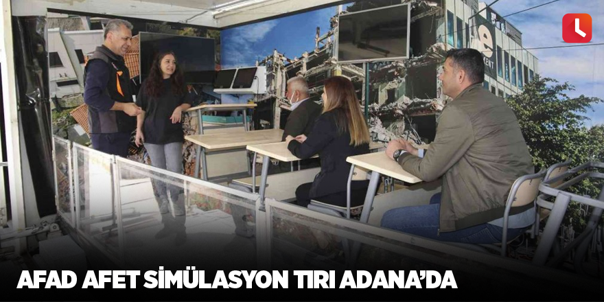 AFAD afet simülasyon tırı Adana’da