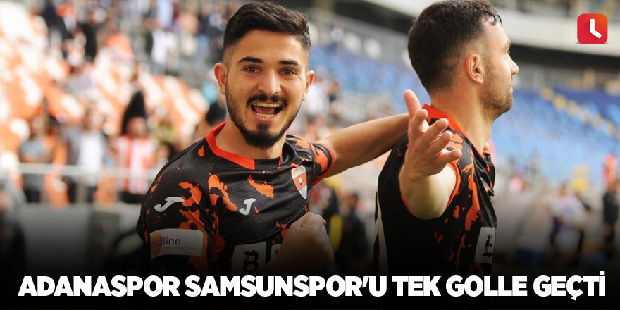 Adanaspor Samsunspor'u tek golle geçti